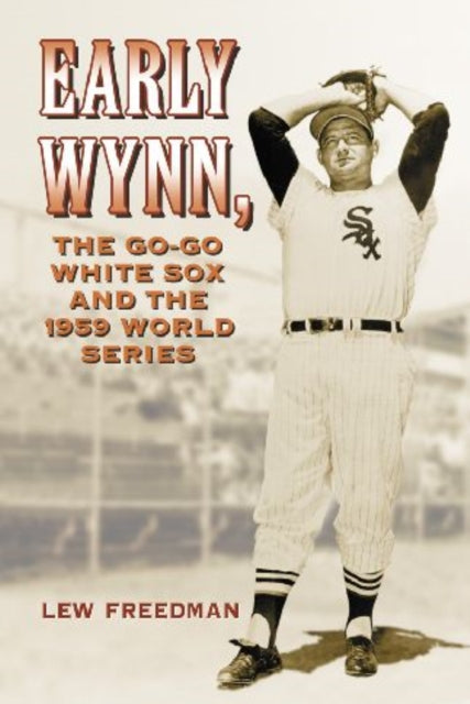 Early Wynn, the Go-go White Sox and the 1959 World Series