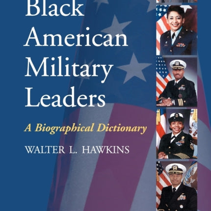 Black American Military Leaders A Biographical
