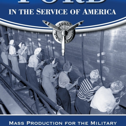 Ford in the Service of America Mass Production