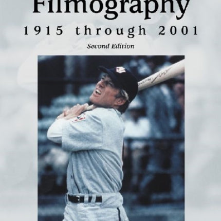The Baseball Filmography 1915 Through 2001