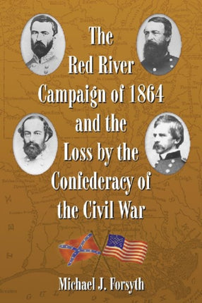 The Red River Campaign of 1864 and the Loss by