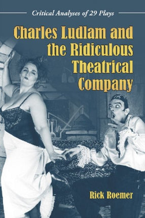 Charles Ludlam and the Ridiculous Theatrical