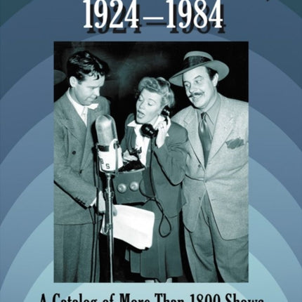 Radio Programs 19241984 A Catalog of Over 1800