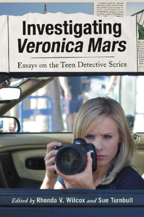 Investigating Veronica Mars Essays on the Teen