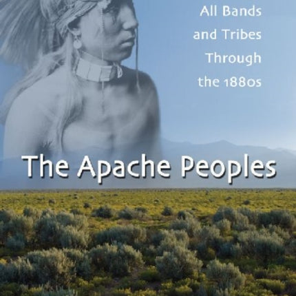The Apache Peoples A History of All Bands and