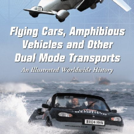 Flying Cars Amphibious Vehicles and Other Dual