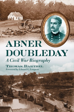 Abner Doubleday A Civil War Biography