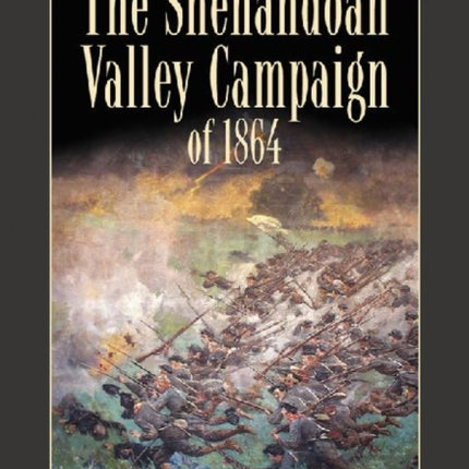 The Shenandoah Valley Campaign in 1864