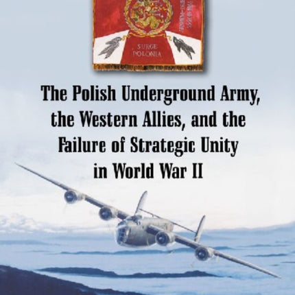 The Polish Underground Army the Western Allies