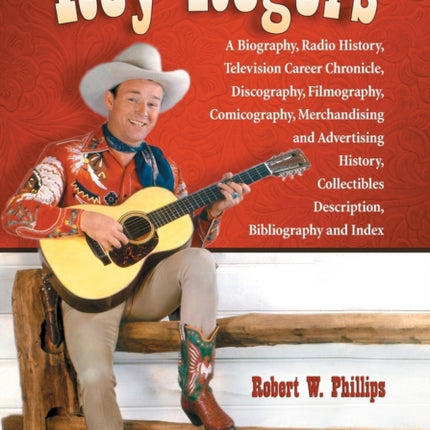 Roy Rogers A Biography Radio History Television