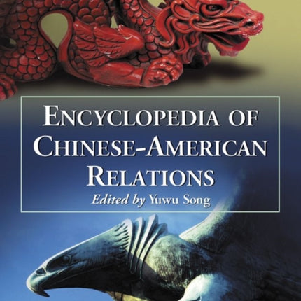 Encyclopedia of ChineseAmerican Relations