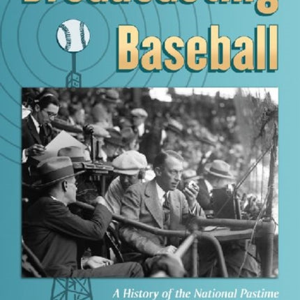 Broadcasting Baseball A History of the National
