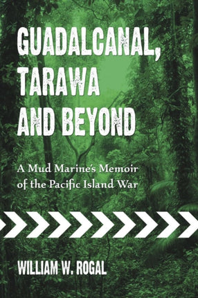 Guadalcanal Tarawa and Beyond A Mud Marines