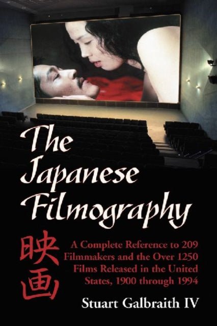 The Japanese Filmography: A Complete Reference to 209 Filmmakers and the Over 1250 Films Released in the United States, 1900 Through 1994