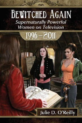 The Supernatural Heroine on Television 19962011