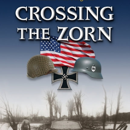 Crossing the Zorn The January 1945 Battle at
