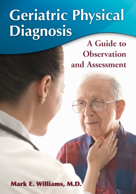 Geriatric Physical Diagnosis A Guide to