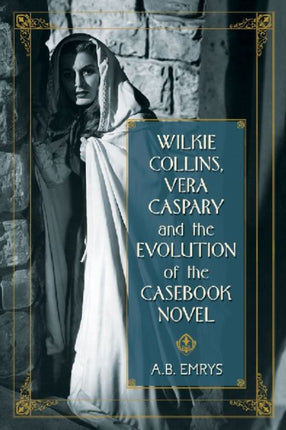 Wilkie Collins Vera Caspary and the Evolution of