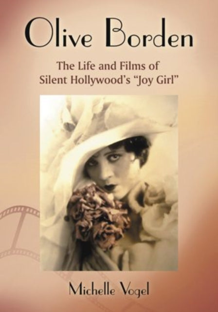 Olive Borden: The Life and Films of Hollywood's ""Joy Girl