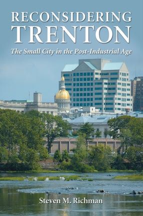 Reconsidering Trenton The Small City in the