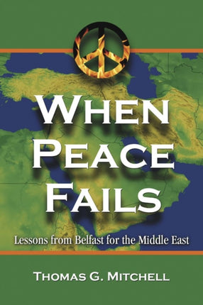 When Peace Fails Lessons from Belfast for the