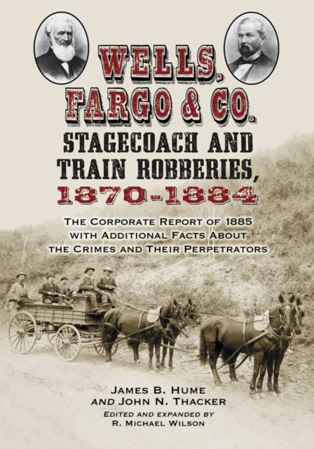 Wells Fargo  Co. Stagecoach and Train Robberies