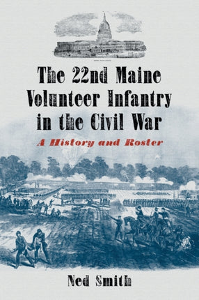 The 22nd Maine Volunteer Infantry in the Civil