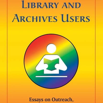 Serving LGBTIQ Library and Archives Users Essays