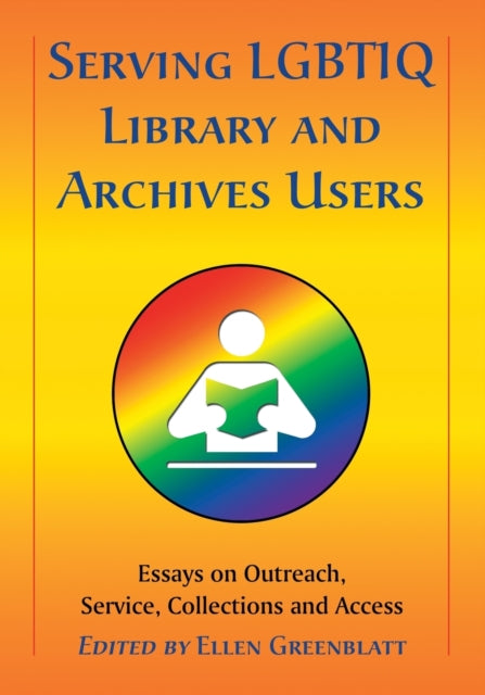 Serving LGBTIQ Library and Archives Users Essays