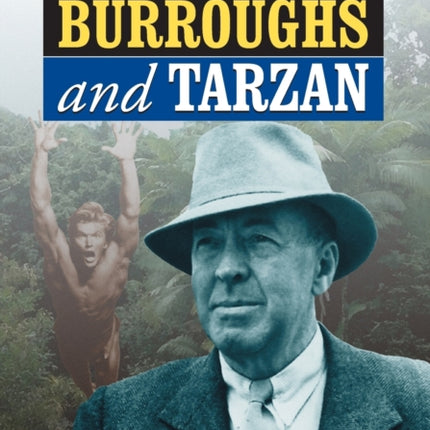 Edgar Rice Burroughs and Tarzan A Biography of