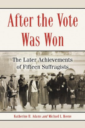 After the Vote Was Won The Later Achievements of