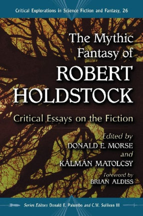 The Mythic Fantasy of Robert Holdstock Critical