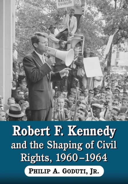Robert F Kennedy and the Shaping of Civil Rights