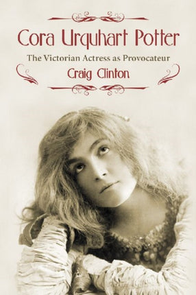 Cora Urquhart Potter The Victorian Actress as