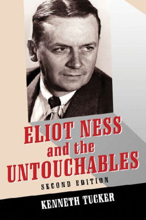 Eliot Ness and the Untouchables The Historical