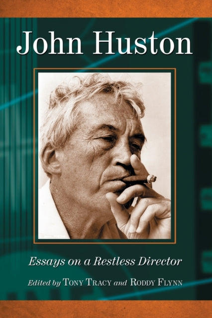 John Huston Essays on a Restless Director
