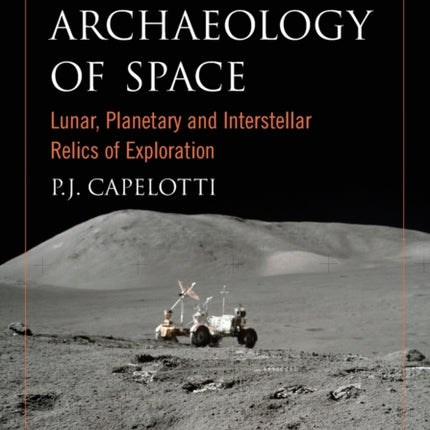 The Human Archaeology of Space Lunar Planetary