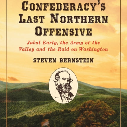 The Confederacys Last Northern Offensive Jubal