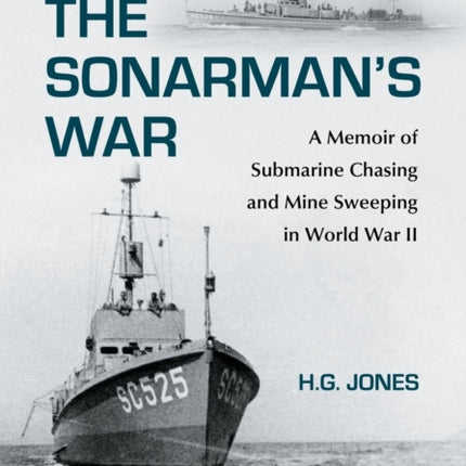The Sonarmans War A Memoir of Submarine Chasing