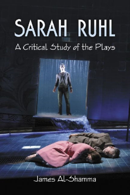 Sarah Ruhl: A Critical Study of the Plays