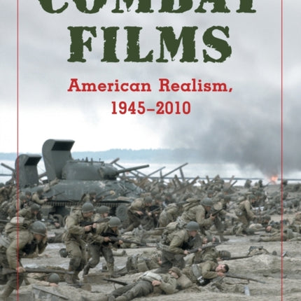 Combat Films American Realism 19452010 2D Ed