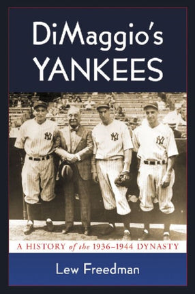 Dimaggios Yankees A History of the 19361944