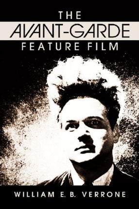 The AvantGarde Feature Film A Critical History