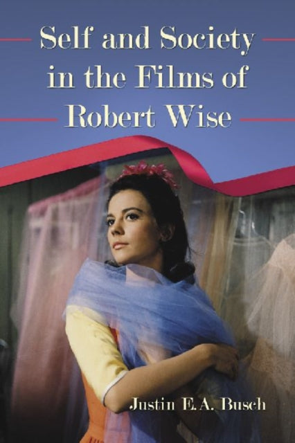 Self and Society in the Films of Robert Wise