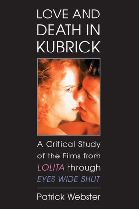 Love and Death in Kubrick A Critical Study of the