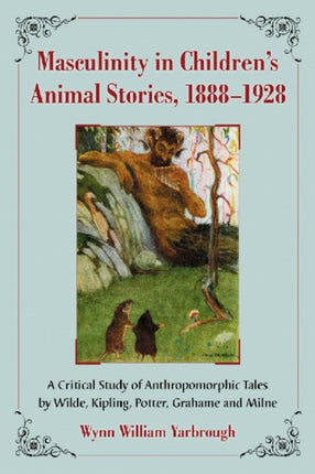 Masculinity in Childrens Animal Stories 18881928