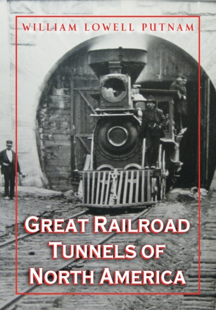Great Railroad Tunnels of North America