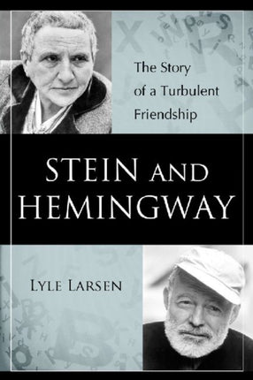 Stein and Hemingway The Story of a Turbulent