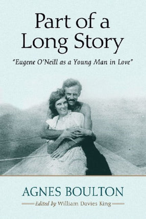 Part of a Long Story Eugene Oneill as a Young Man in Love
