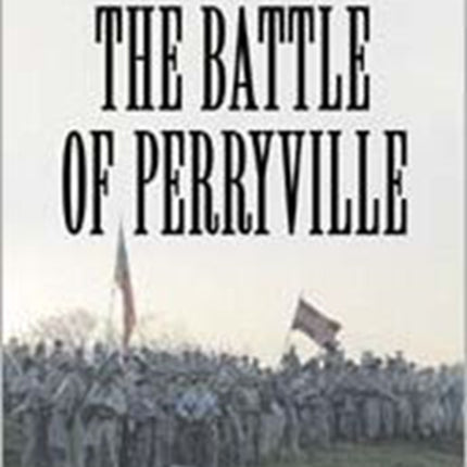 The Battle of Perryville 1862 Culmination of the